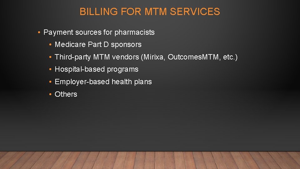 BILLING FOR MTM SERVICES • Payment sources for pharmacists • Medicare Part D sponsors