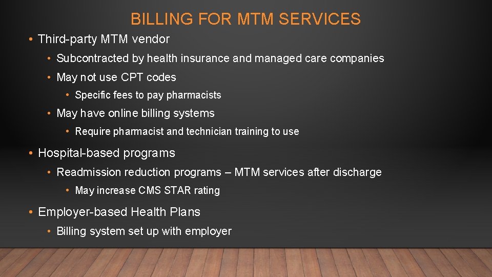 BILLING FOR MTM SERVICES • Third-party MTM vendor • Subcontracted by health insurance and