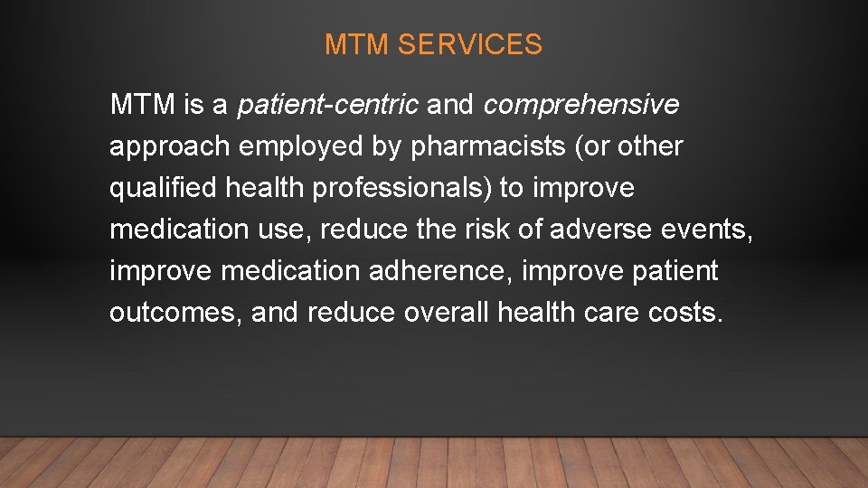MTM SERVICES MTM is a patient-centric and comprehensive approach employed by pharmacists (or other