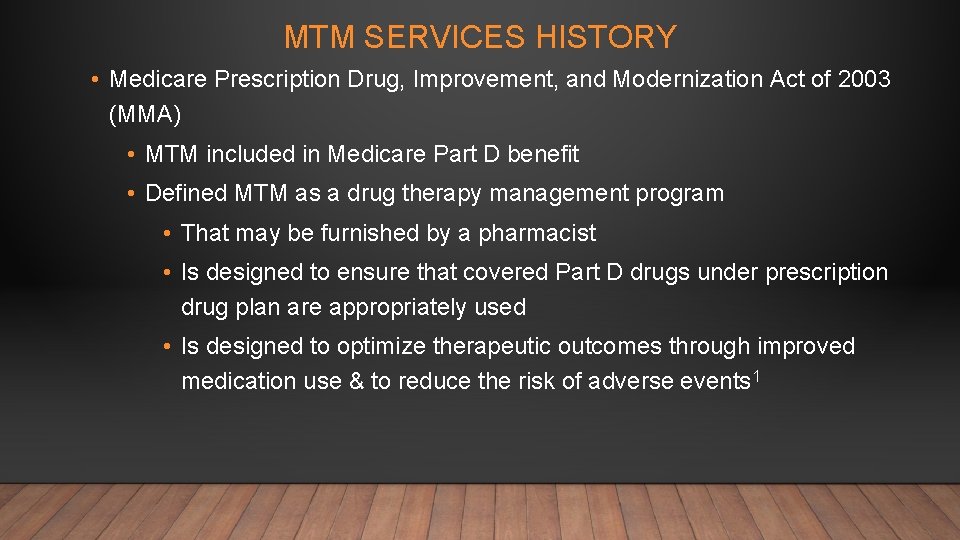 MTM SERVICES HISTORY • Medicare Prescription Drug, Improvement, and Modernization Act of 2003 (MMA)