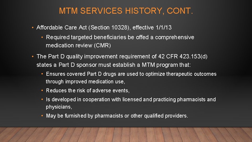 MTM SERVICES HISTORY, CONT. • Affordable Care Act (Section 10328), effective 1/1/13 • Required