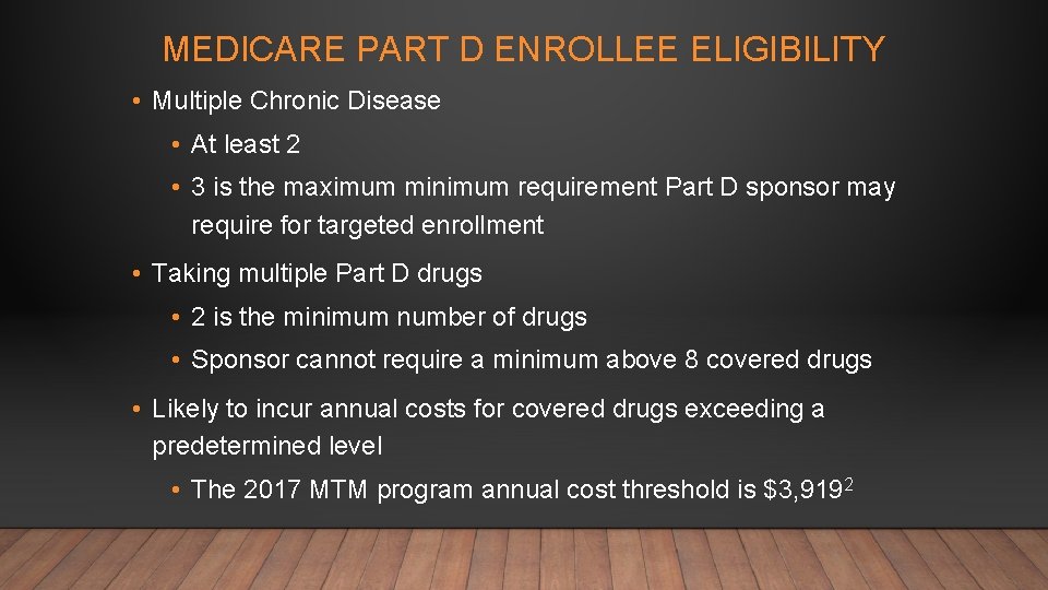 MEDICARE PART D ENROLLEE ELIGIBILITY • Multiple Chronic Disease • At least 2 •