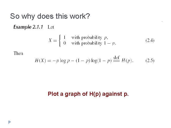 So why does this work? Plot a graph of H(p) against p. 