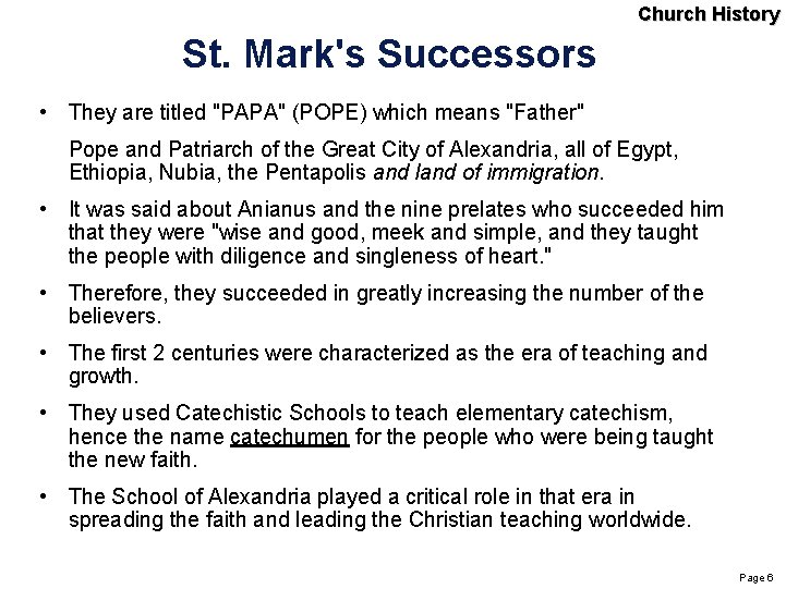 Church History St. Mark's Successors • They are titled "PAPA" (POPE) which means "Father"