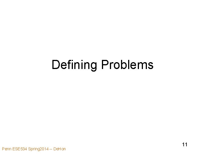 Defining Problems Penn ESE 534 Spring 2014 -- De. Hon 11 