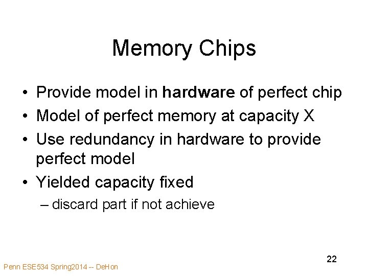 Memory Chips • Provide model in hardware of perfect chip • Model of perfect