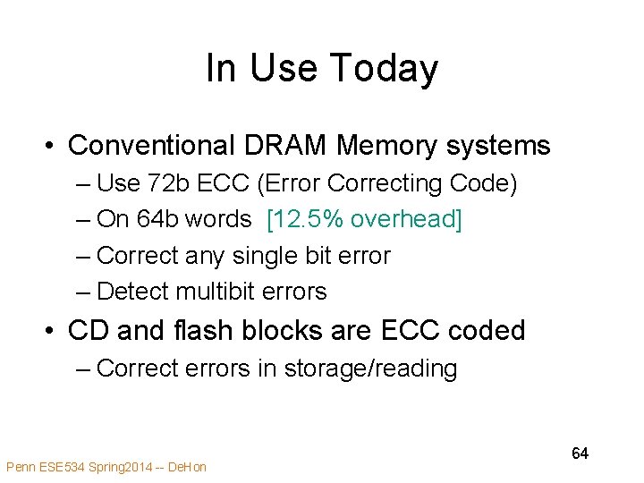 In Use Today • Conventional DRAM Memory systems – Use 72 b ECC (Error