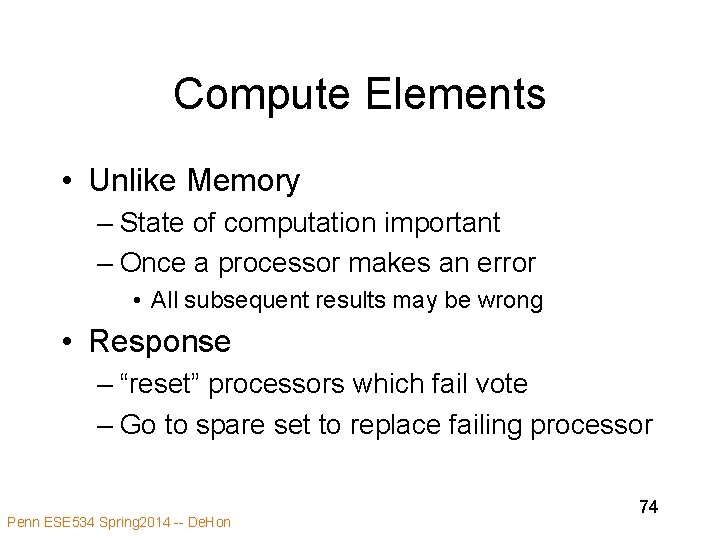 Compute Elements • Unlike Memory – State of computation important – Once a processor