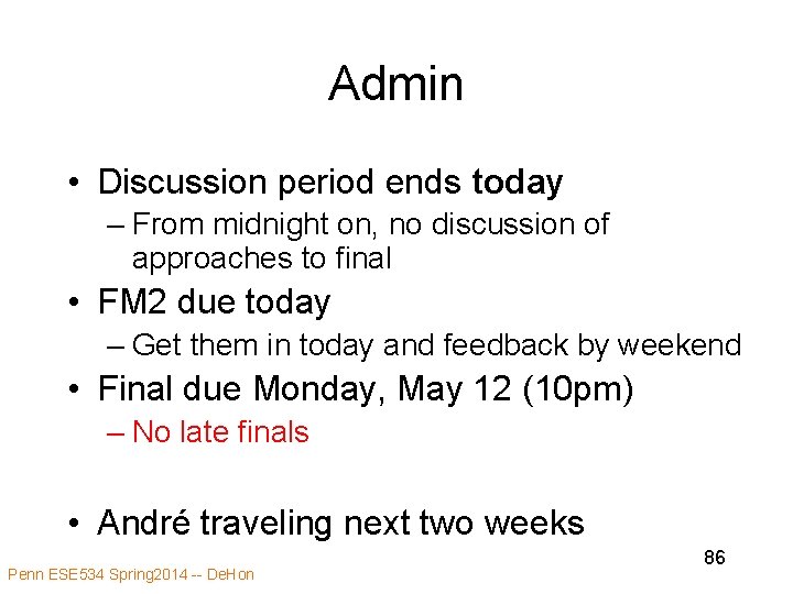 Admin • Discussion period ends today – From midnight on, no discussion of approaches