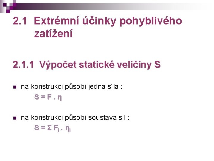 2. 1 Extrémní účinky pohyblivého zatížení 2. 1. 1 Výpočet statické veličiny S n