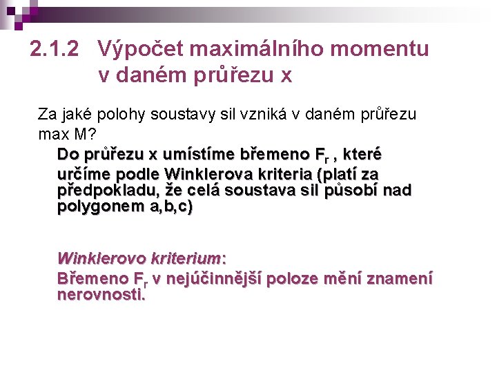 2. 1. 2 Výpočet maximálního momentu v daném průřezu x Za jaké polohy soustavy