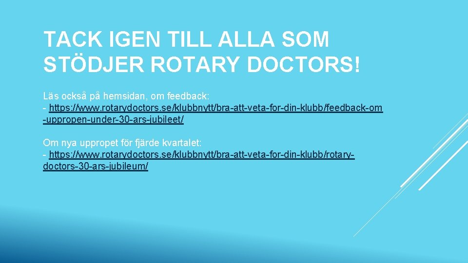 TACK IGEN TILL ALLA SOM STÖDJER ROTARY DOCTORS! Läs också på hemsidan, om feedback: