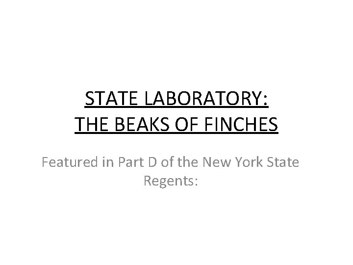 STATE LABORATORY: THE BEAKS OF FINCHES Featured in Part D of the New York