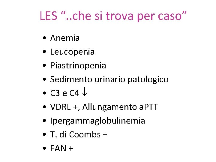 LES “. . che si trova per caso” • • • Anemia Leucopenia Piastrinopenia