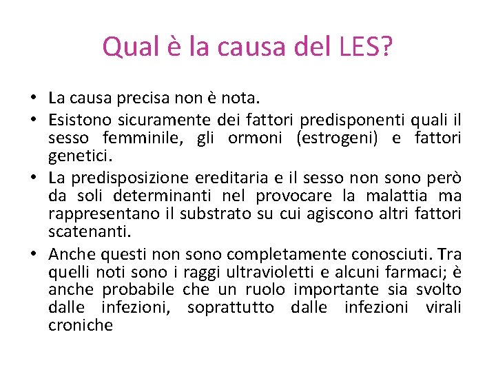 Qual è la causa del LES? • La causa precisa non è nota. •