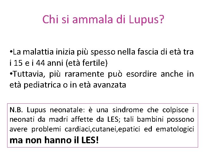 Chi si ammala di Lupus? • La malattia inizia più spesso nella fascia di