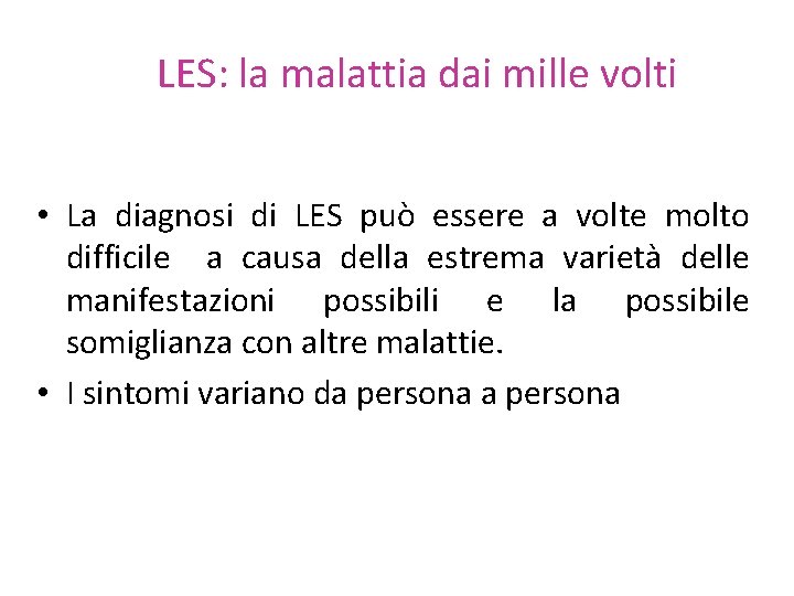 LES: la malattia dai mille volti • La diagnosi di LES può essere a