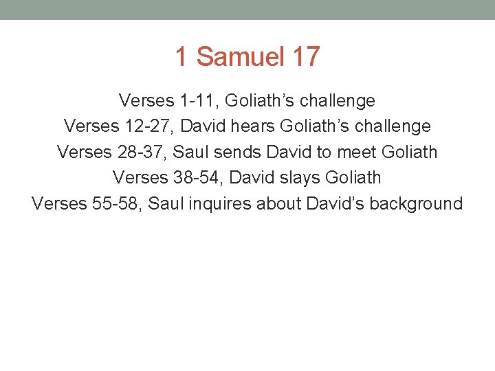 1 Samuel 17 Verses 1 -11, Goliath’s challenge Verses 12 -27, David hears Goliath’s 1 Samuel 17 Verses 1 -11, Goliath’s challenge Verses 12 -27, David hears Goliath’s