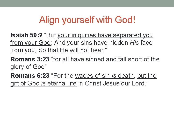 Align yourself with God! Isaiah 59: 2 “But your iniquities have separated you from Align yourself with God! Isaiah 59: 2 “But your iniquities have separated you from