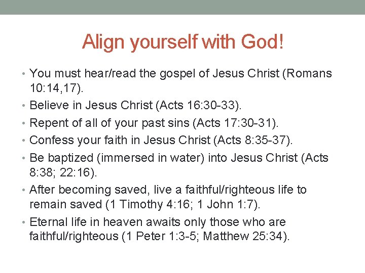 Align yourself with God! • You must hear/read the gospel of Jesus Christ (Romans Align yourself with God! • You must hear/read the gospel of Jesus Christ (Romans