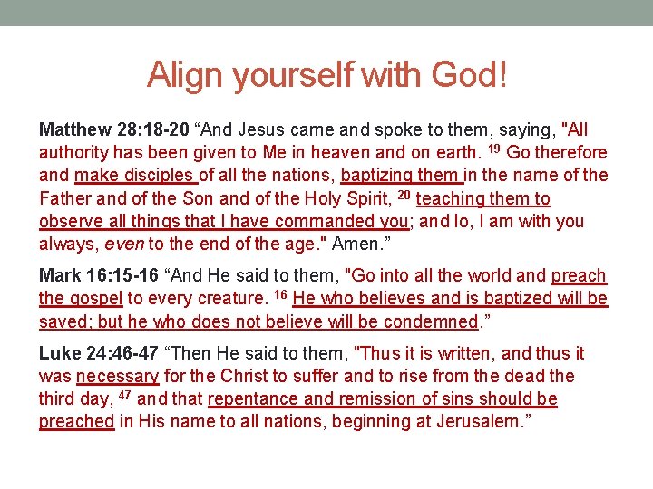 Align yourself with God! Matthew 28: 18 -20 “And Jesus came and spoke to Align yourself with God! Matthew 28: 18 -20 “And Jesus came and spoke to