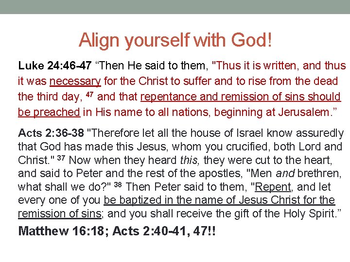 Align yourself with God! Luke 24: 46 -47 “Then He said to them, "Thus Align yourself with God! Luke 24: 46 -47 “Then He said to them, "Thus