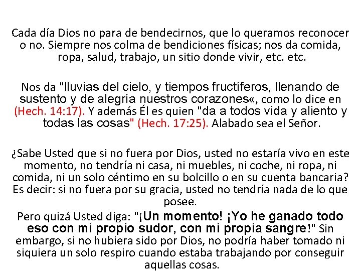 Cada día Dios no para de bendecirnos, que lo queramos reconocer o no. Siempre
