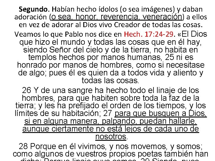 Segundo. Habían hecho ídolos (o sea imágenes) y daban adoración (o sea, honor, reverencia,