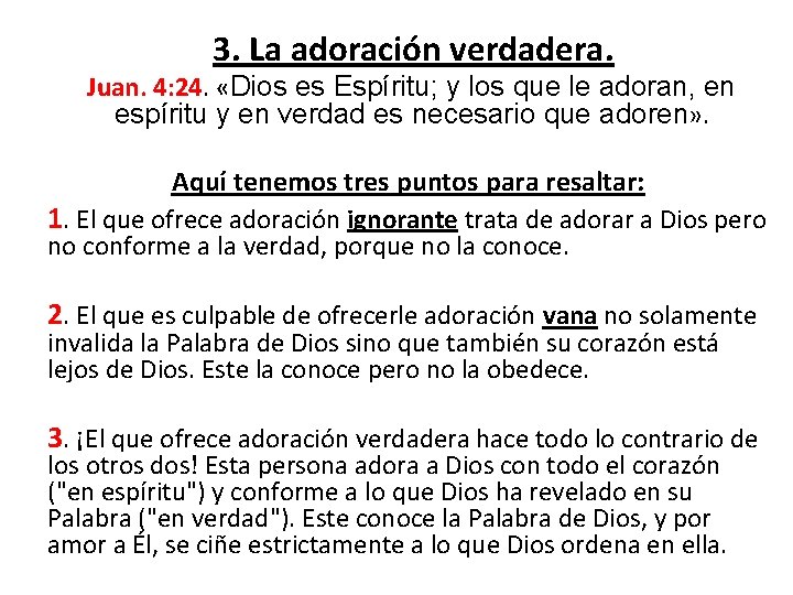 3. La adoración verdadera. Juan. 4: 24. «Dios es Espíritu; y los que le