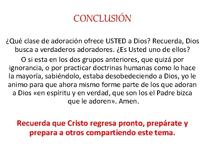 CONCLUSIÓN ¿Qué clase de adoración ofrece USTED a Dios? Recuerda, Dios busca a verdaderos