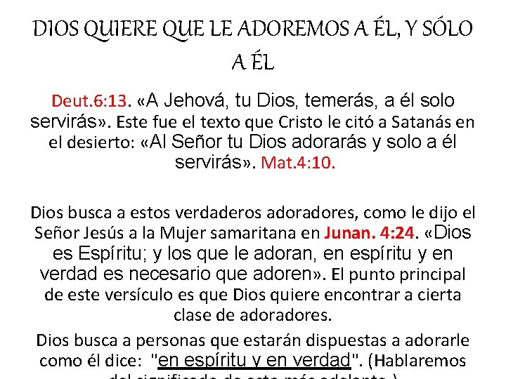 DIOS QUIERE QUE LE ADOREMOS A ÉL, Y SÓLO A ÉL Deut. 6: 13.