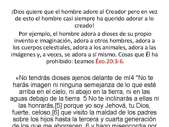 ¡Dios quiere que el hombre adore al Creador pero en vez de esto el