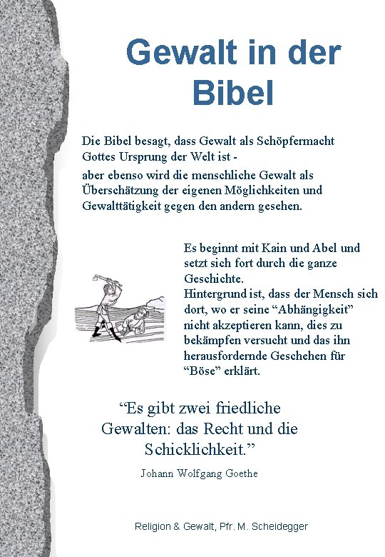 Gewalt in der Bibel Die Bibel besagt, dass Gewalt als Schöpfermacht Gottes Ursprung der