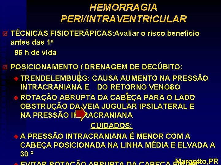 HEMORRAGIA PERI/INTRAVENTRICULAR þ TÉCNICAS FISIOTERÁPICAS: Avaliar o risco beneficio antes das 1 a 96