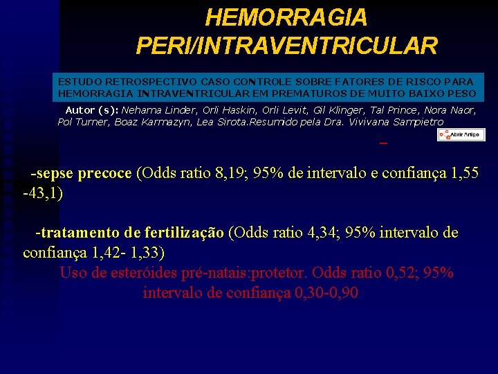 HEMORRAGIA PERI/INTRAVENTRICULAR ESTUDO RETROSPECTIVO CASO CONTROLE SOBRE FATORES DE RISCO PARA HEMORRAGIA INTRAVENTRICULAR EM