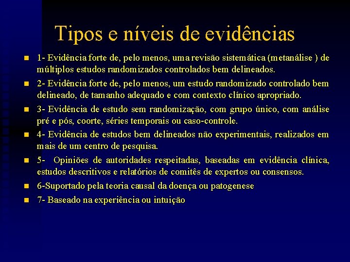 Tipos e níveis de evidências n n n n 1 - Evidência forte de,