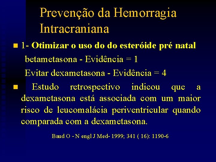 Prevenção da Hemorragia Intracraniana 1 - Otimizar o uso do do esteróide pré natal