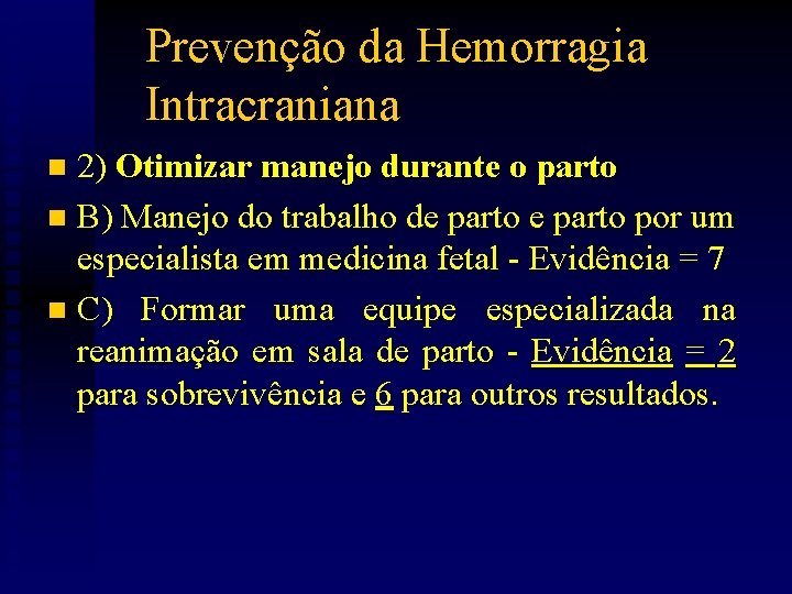 Prevenção da Hemorragia Intracraniana 2) Otimizar manejo durante o parto n B) Manejo do