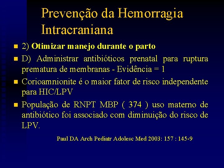 Prevenção da Hemorragia Intracraniana n n 2) Otimizar manejo durante o parto D) Administrar