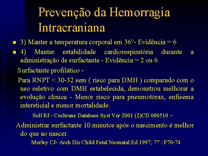 Prevenção da Hemorragia Intracraniana 3) Manter a temperatura corporal em 36°- Evidência = 6