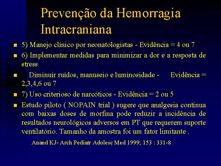 Prevenção da Hemorragia Intracraniana n n n 5) Manejo clínico por neonatologistas - Evidência