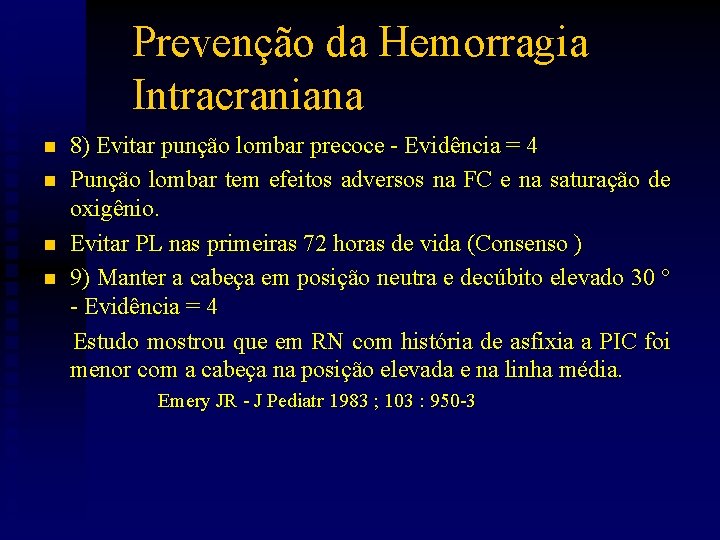 Prevenção da Hemorragia Intracraniana n n 8) Evitar punção lombar precoce - Evidência =