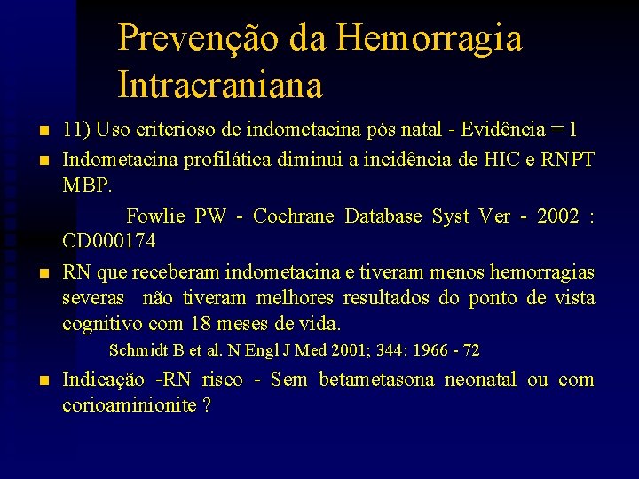 Prevenção da Hemorragia Intracraniana n n n 11) Uso criterioso de indometacina pós natal