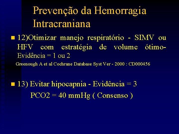 Prevenção da Hemorragia Intracraniana n 12)Otimizar manejo respiratório - SIMV ou HFV com estratégia