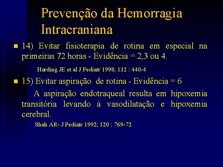 Prevenção da Hemorragia Intracraniana n 14) Evitar fisioterapia de rotina em especial na primeiras