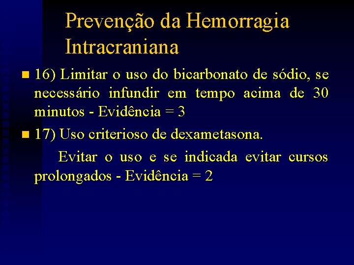 Prevenção da Hemorragia Intracraniana 16) Limitar o uso do bicarbonato de sódio, se necessário