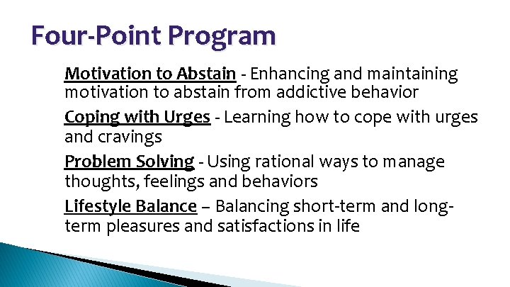 Four-Point Program 1. 2. 3. 4. Motivation to Abstain - Enhancing and maintaining motivation