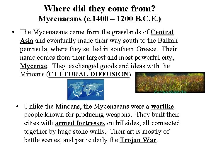 Where did they come from? Mycenaeans (c. 1400 – 1200 B. C. E. )