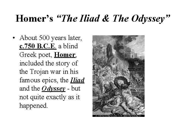 Homer’s “The Iliad & The Odyssey” • About 500 years later, c. 750 B.