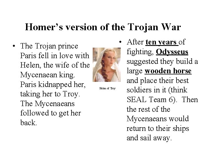 Homer’s version of the Trojan War • The Trojan prince Paris fell in love
